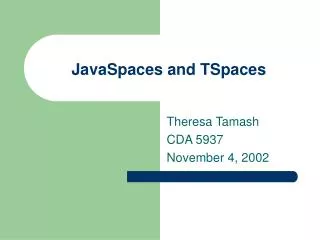 JavaSpaces and TSpaces