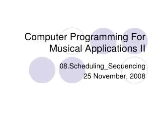 Computer Programming For Musical Applications II