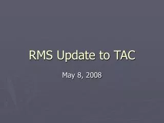 RMS Update to TAC