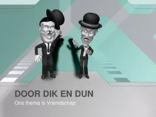 door dik en dun