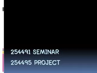 254491 seminar 254495 project