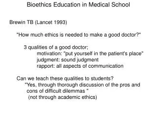 Brewin TB (Lancet 1993) &quot;How much ethics is needed to make a good doctor?&quot;