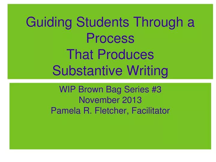 guiding students through a process that produces substantive writing