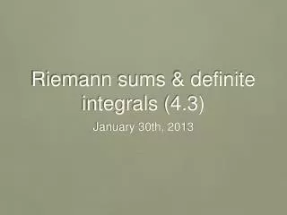 Riemann sums &amp; definite integrals (4.3)