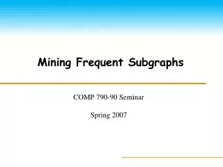 Mining Frequent Subgraphs