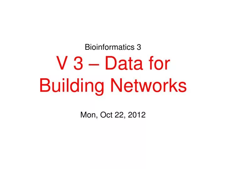 bioinformatics 3 v 3 data for building networks