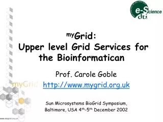 my Grid: Upper level Grid Services for the Bioinformatican