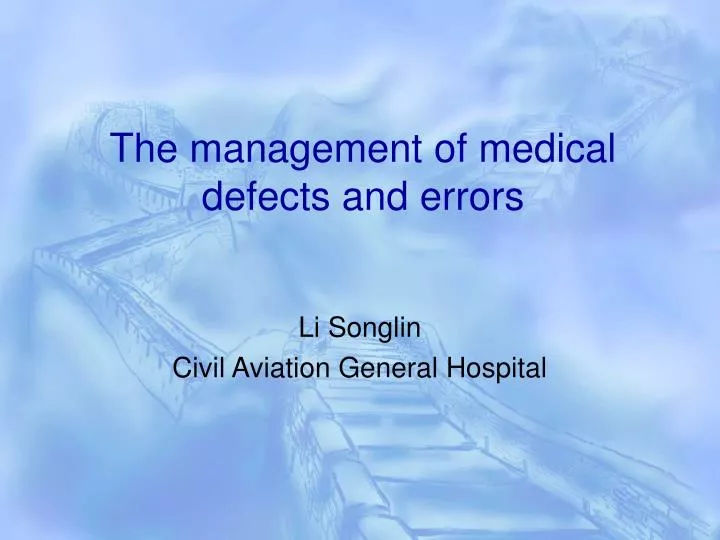 the management of medical defects and errors