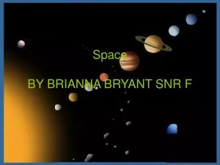 Space BY BRIANNA BRYANT SNR F