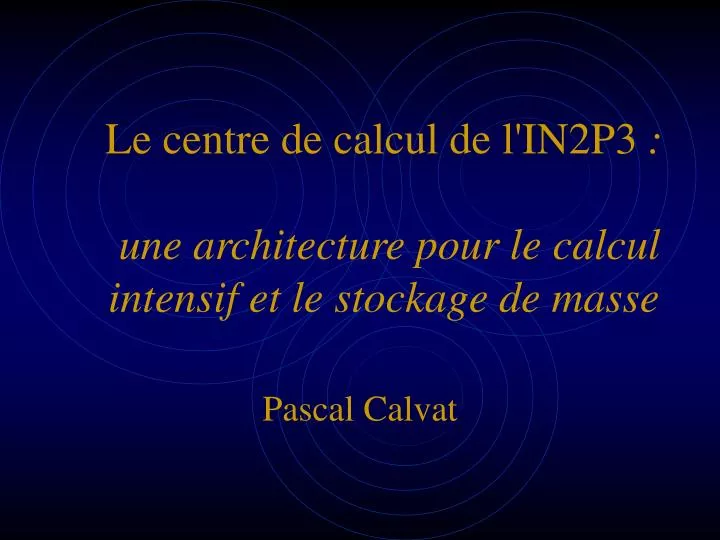 le centre de calcul de l in2p3 une architecture pour le calcul intensif et le stockage de masse