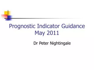 Prognostic Indicator Guidance May 2011