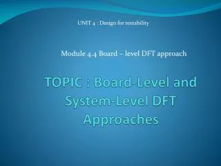 TOPIC : Board-Level and System-Level DFT Approaches