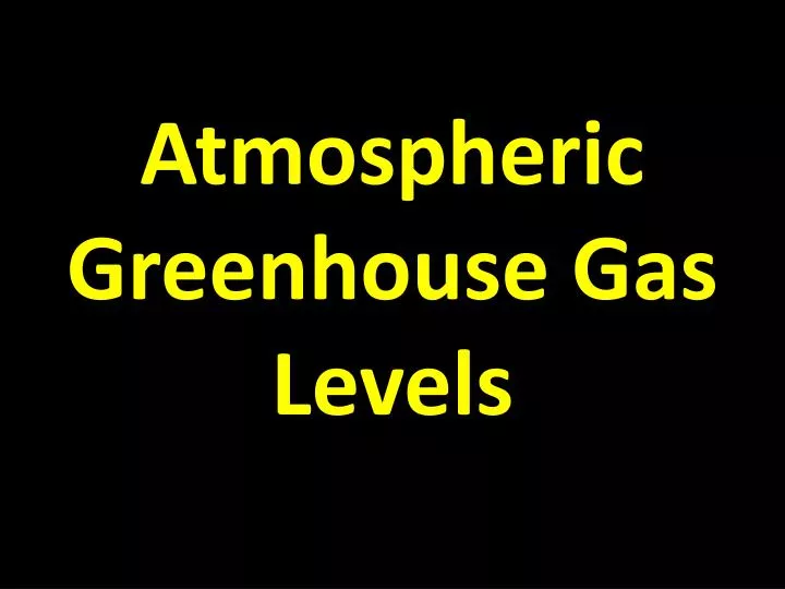 atmospheric greenhouse gas levels