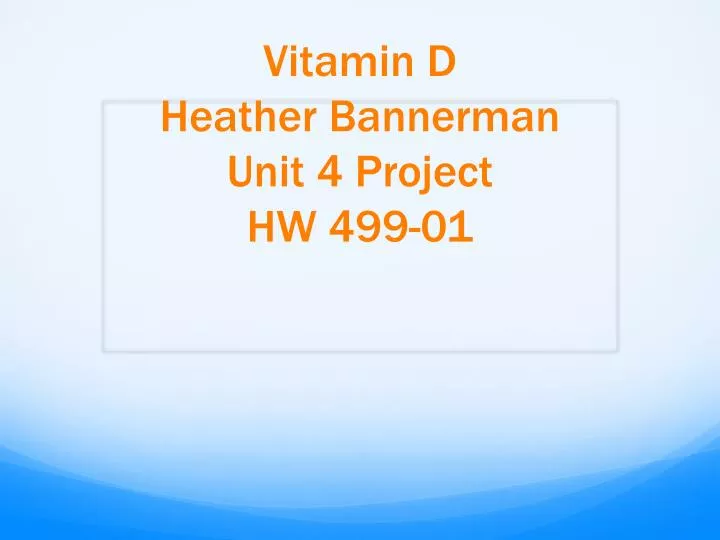 vitamin d heather bannerman unit 4 project hw 499 01