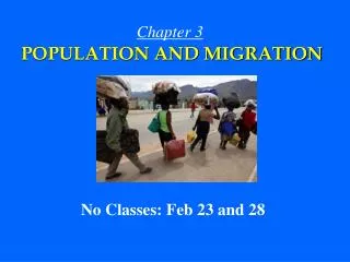 Chapter 3 POPULATION AND MIGRATION No Classes: Feb 23 and 28