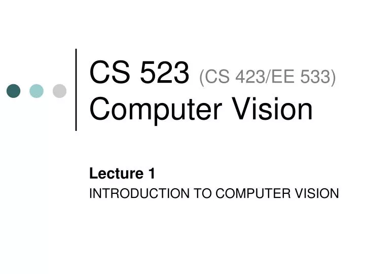 cs 523 cs 423 ee 533 computer vision