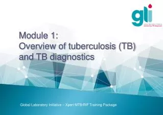 Module 1: Overview of tuberculosis (TB) a nd TB diagnostics