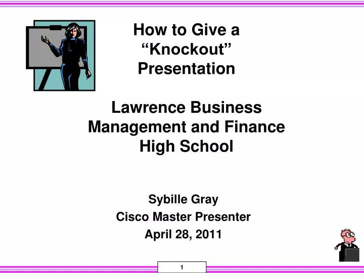 how to give a knockout presentation lawrence business management and finance high school