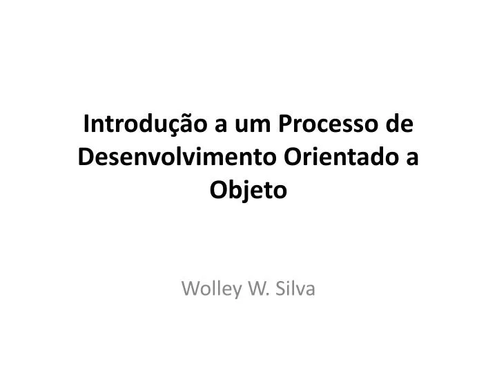 introdu o a um processo de desenvolvimento orientado a objeto