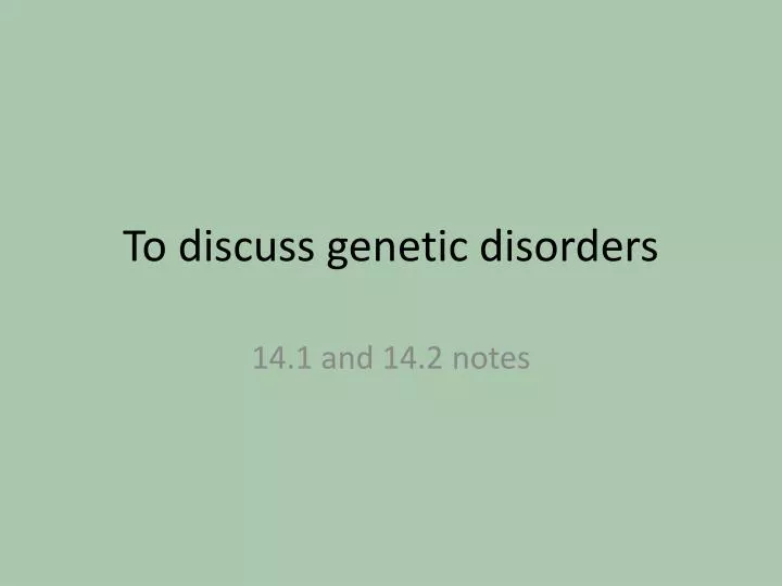 to discuss genetic disorders