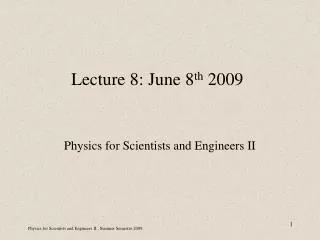 Lecture 8: June 8 th 2009