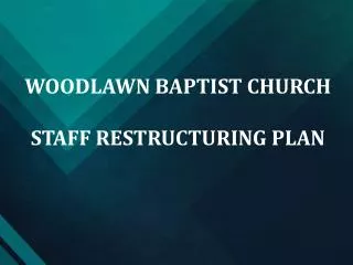 WOODLAWN BAPTIST CHURCH STAFF RESTRUCTURING PLAN
