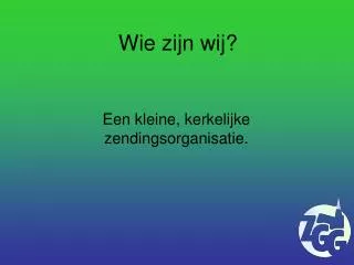 wie zijn wij