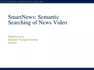SmartNews : Semantic Searching of News Video