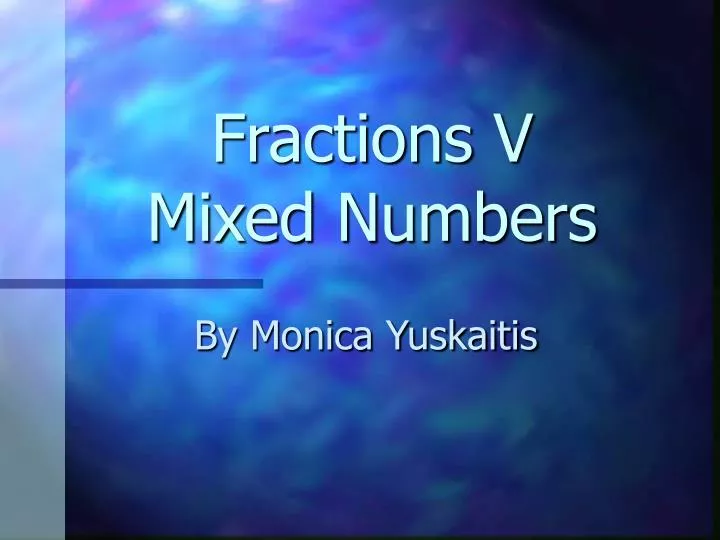 fractions v mixed numbers