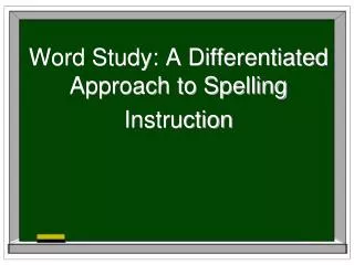 Word Study: A Differentiated Approach to Spelling Instruction