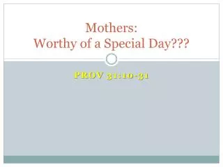 Mothers: Worthy of a Special Day???