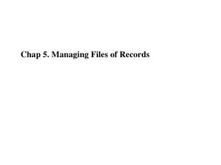 Chap 5. Managing Files of Records