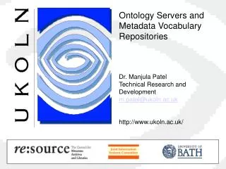 Ontology Servers and Metadata Vocabulary Repositories Dr. Manjula Patel