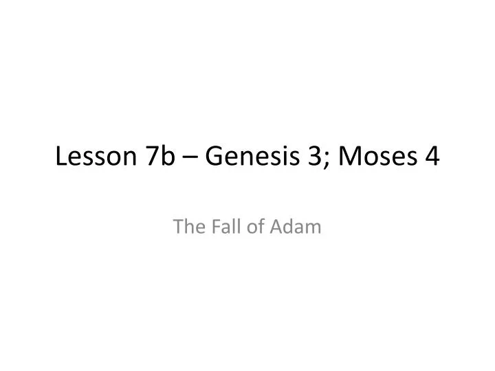 lesson 7b genesis 3 moses 4