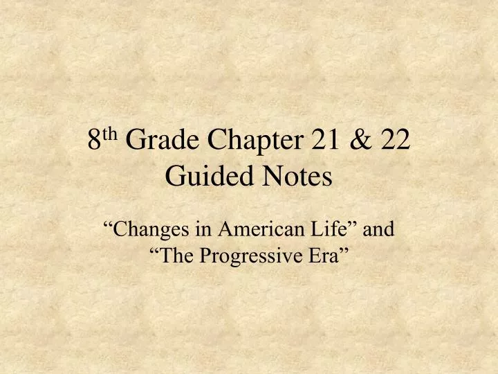 8 th grade chapter 21 22 guided notes