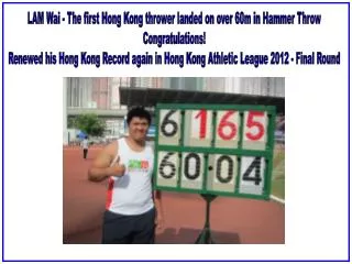 LAM Wai - The first Hong Kong thrower landed on over 60m in Hammer Throw Congratulations!