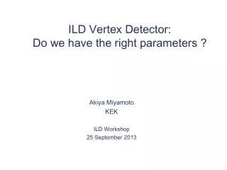 ILD Vertex Detector: Do we have the right parameters ?