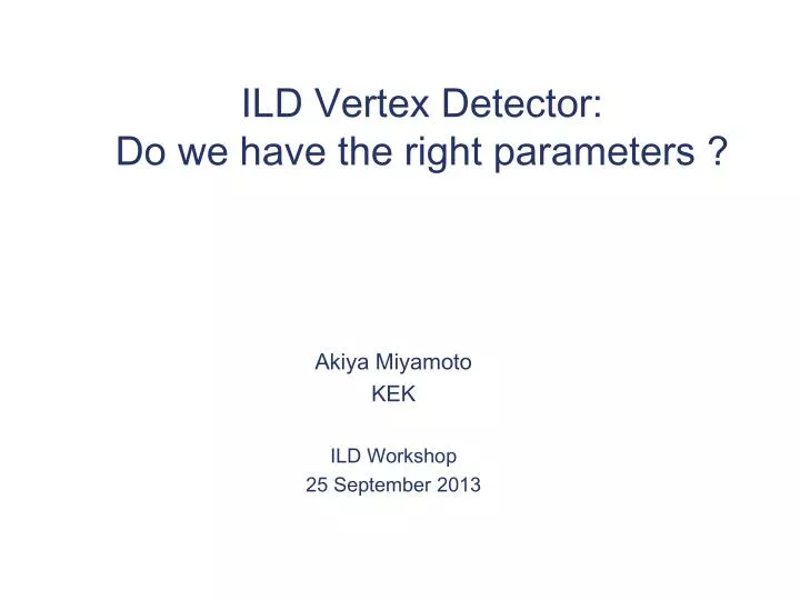 ild vertex detector do we have the right parameters