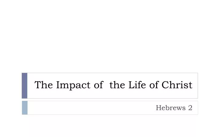 the impact of the life of christ