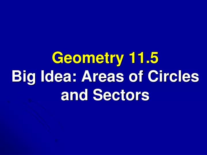 geometry 11 5 big idea areas of circles and sectors