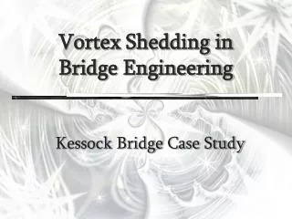 Vortex Shedding in Bridge Engineering