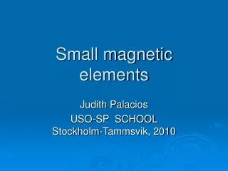 Small magnetic elements