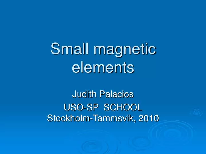 small magnetic elements