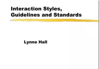 Interaction Styles, Guidelines and Standards