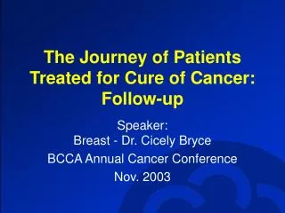 The Journey of Patients Treated for Cure of Cancer: Follow-up