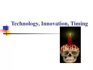 Technology, Innovation, Timing