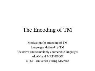 The Encoding of TM