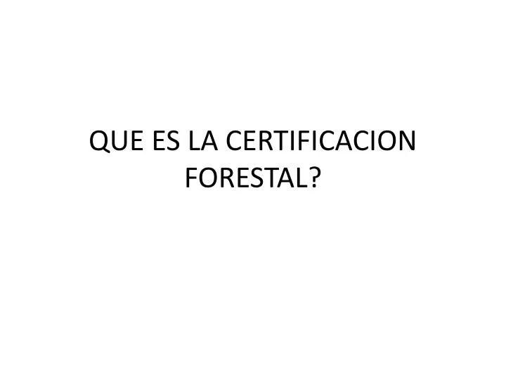 que es la certificacion forestal