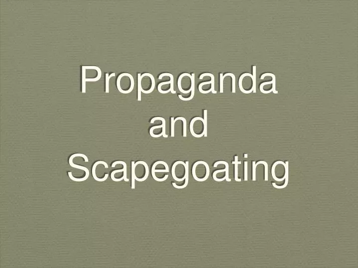 propaganda and scapegoating