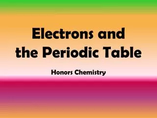 Electrons and the Periodic Table